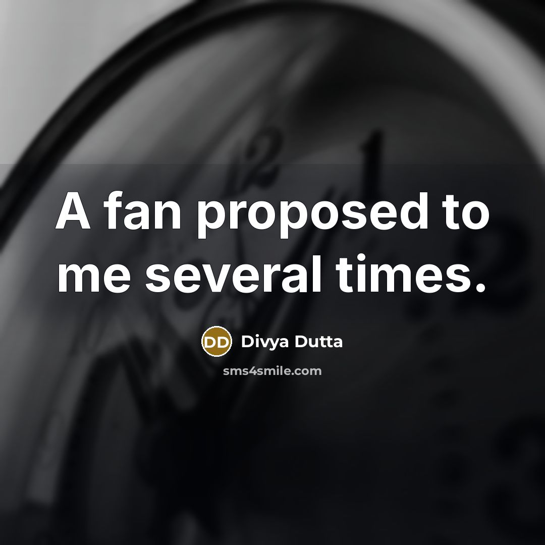 “A fan proposed to me several times.” quote by Divya Dutta