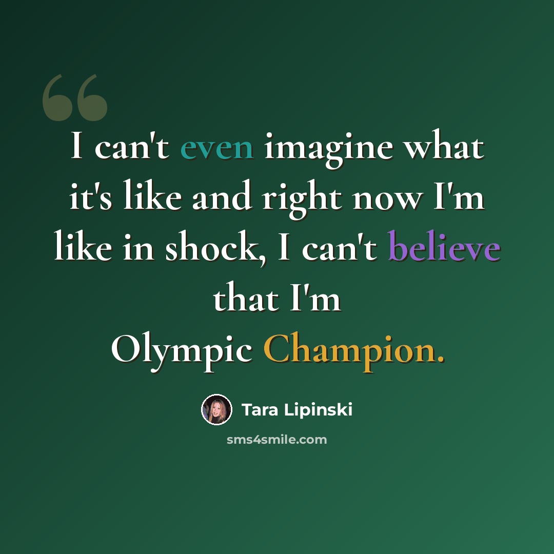 “I can't even imagine what it's like and right now I'm like in shock, I can't believe that I'm Olympic Champion.” quote by Tara Lipinski