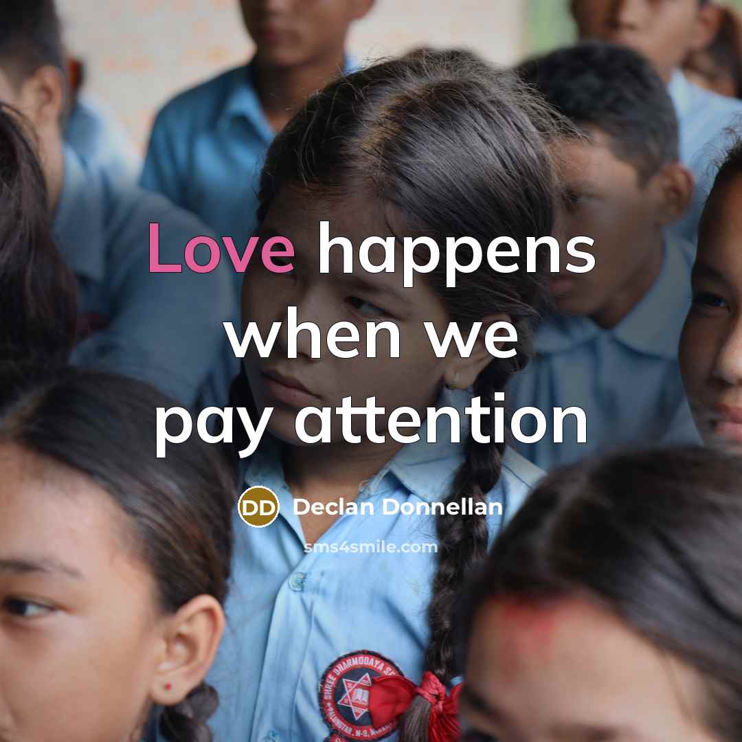 “Love happens when we pay attention” quote by Declan Donnellan