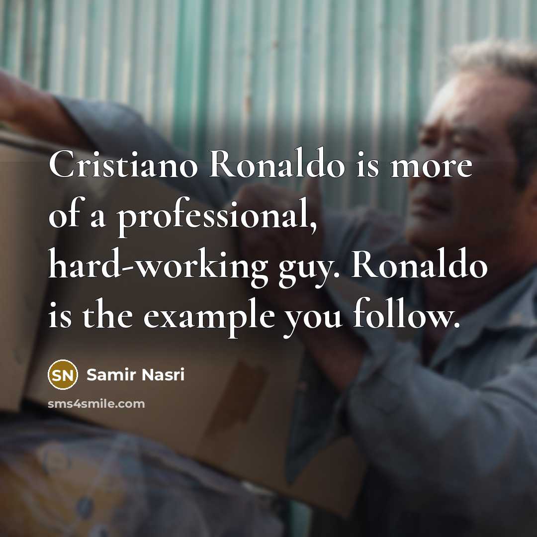 “Cristiano Ronaldo is more of a professional, hard-working guy. Ronaldo is the example you follow.” quote by Samir Nasri