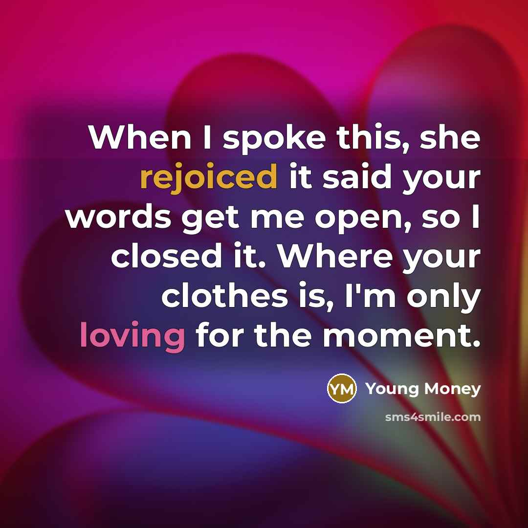 “When I spoke this, she rejoiced it said your words get me open, so I closed it. Where your clothes is, I'm only loving for the moment.” quote by Young Money