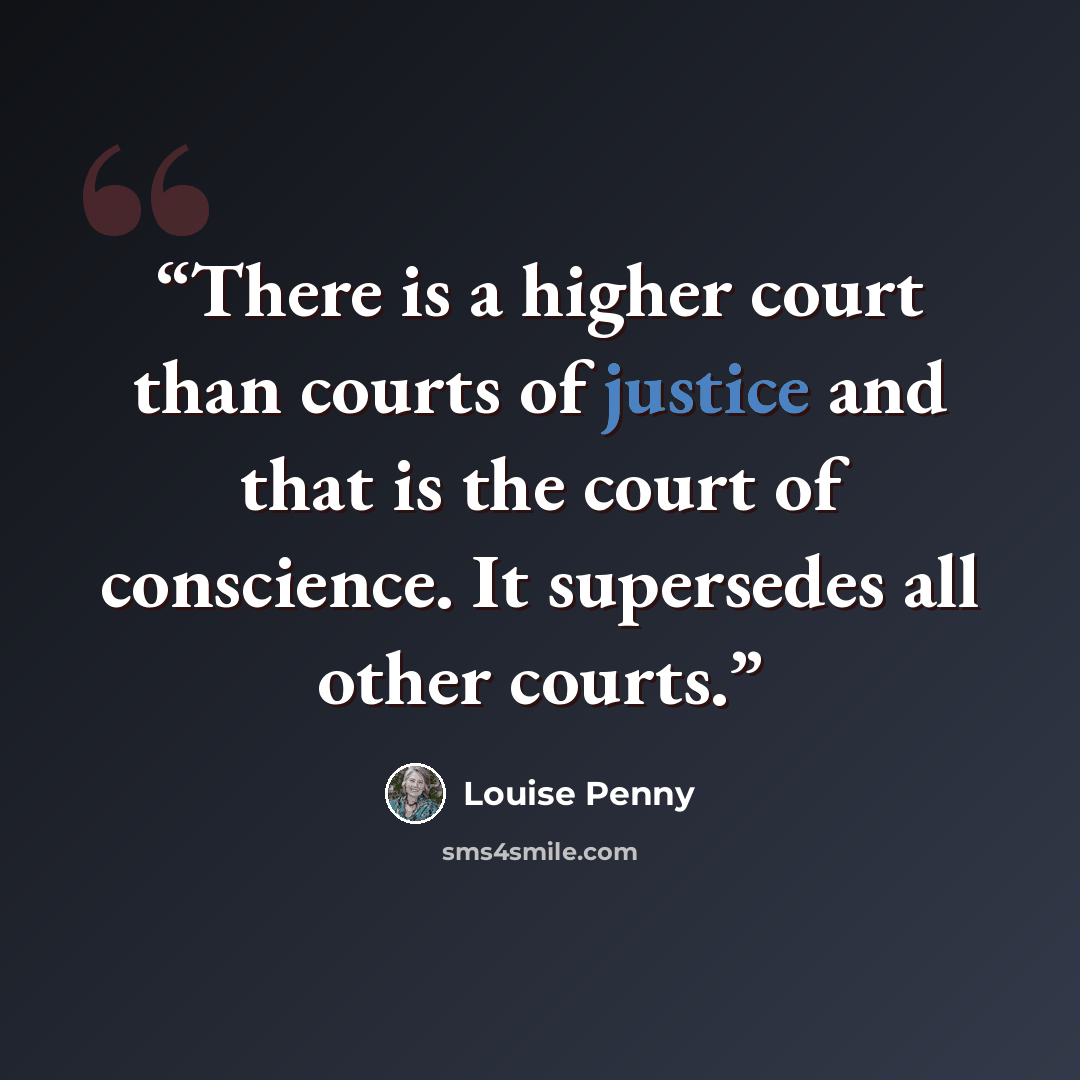 “There is a higher court than courts of justice and that is the court of conscience. It supersedes all other courts.” quote by Louise Penny