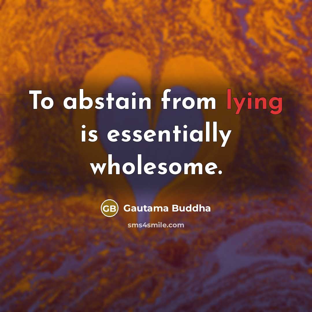 “To abstain from lying is essentially wholesome.” quote by Gautama Buddha
