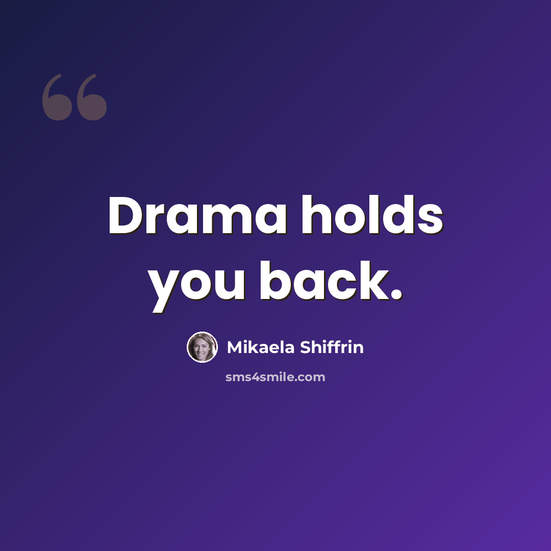 “Drama holds you back.” quote by Mikaela Shiffrin