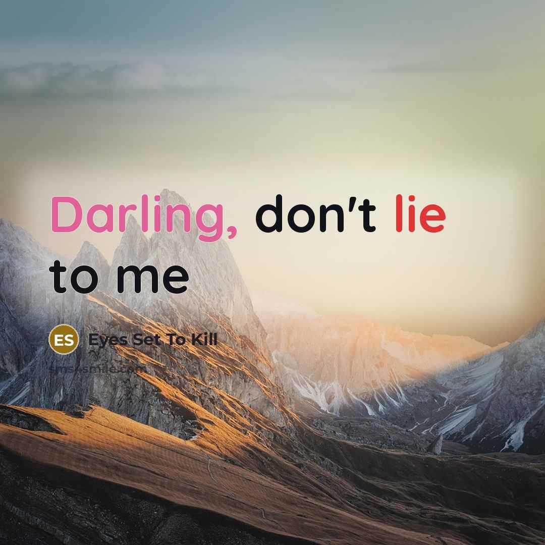 “Darling, don't lie to me” quote by Eyes Set To Kill