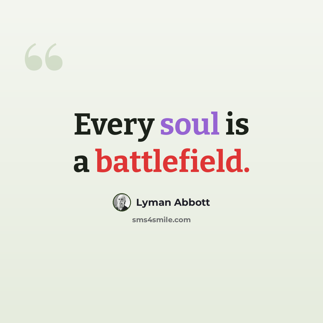 “Every soul is a battlefield.” quote by Lyman Abbott
