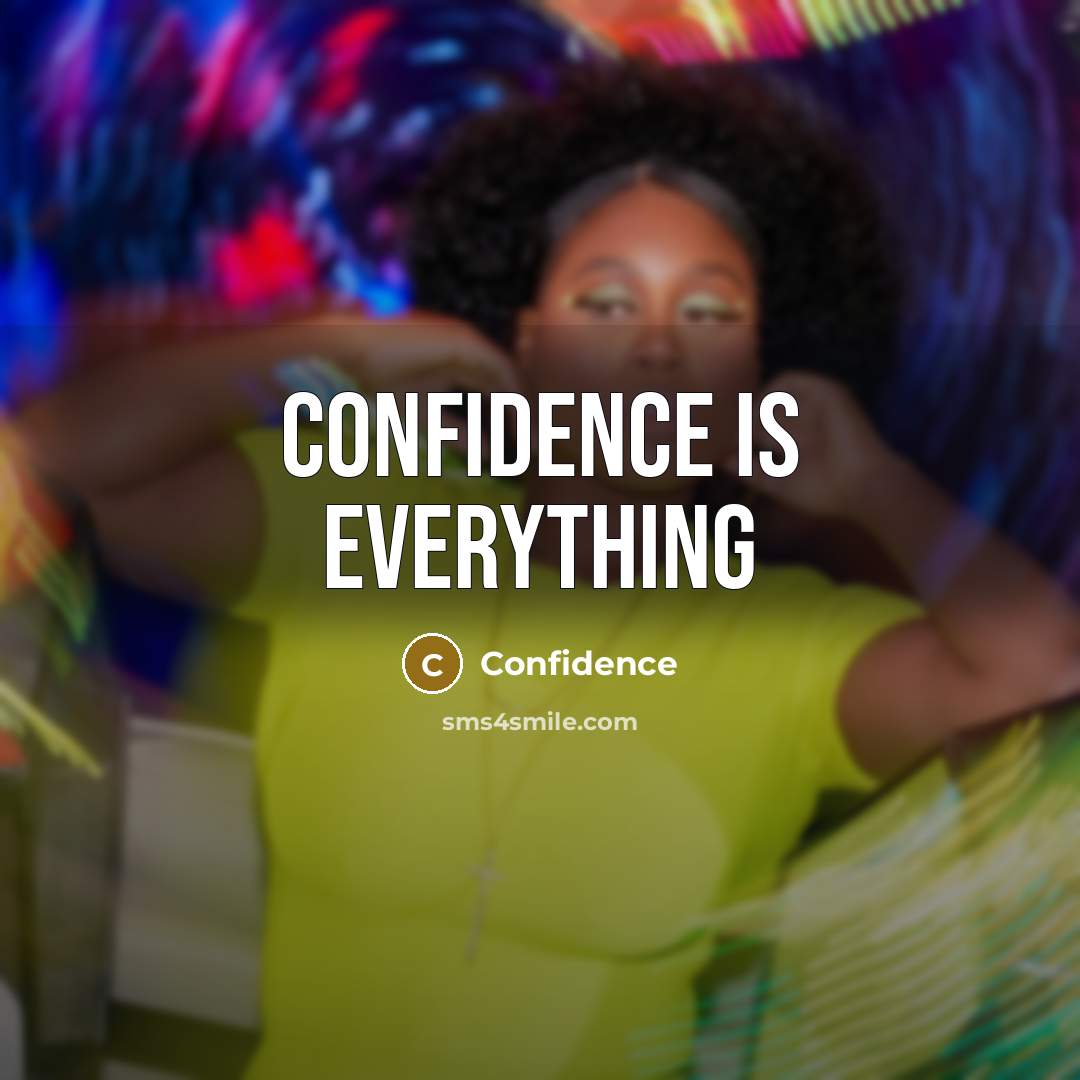 “Confidence is everything” quote by Confidence