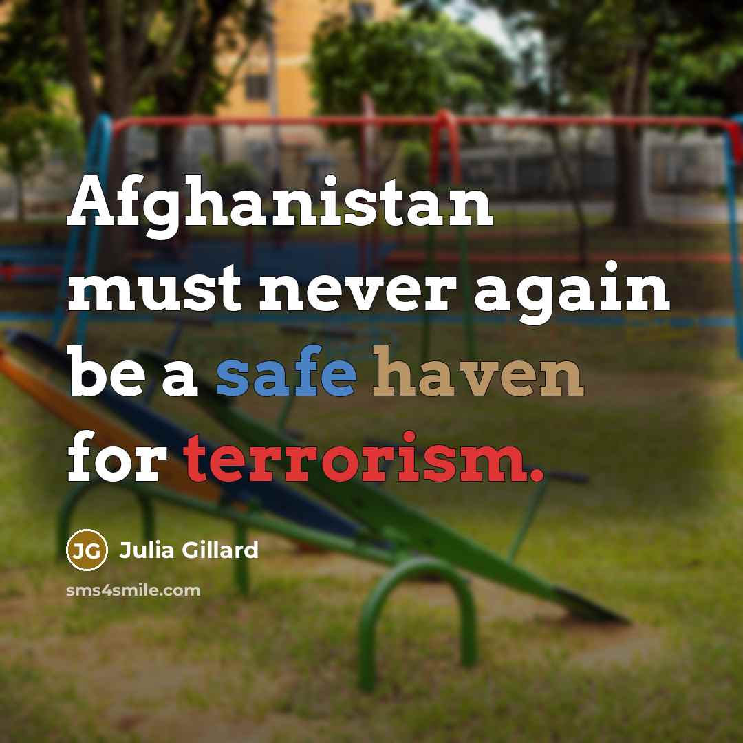 “Afghanistan must never again be a safe haven for terrorism.” quote by Julia Gillard
