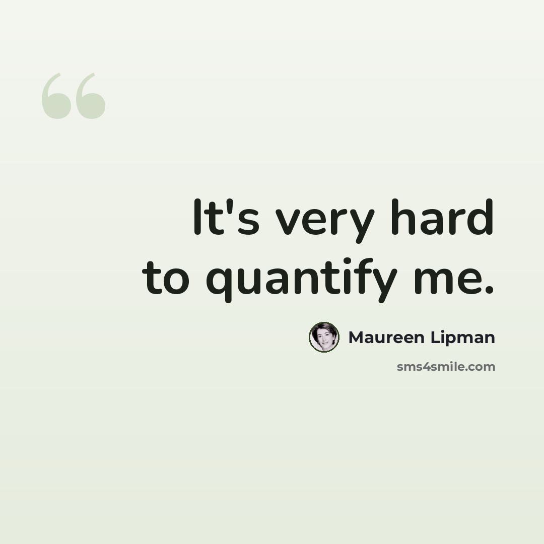 “It's very hard to quantify me.” quote by Maureen Lipman