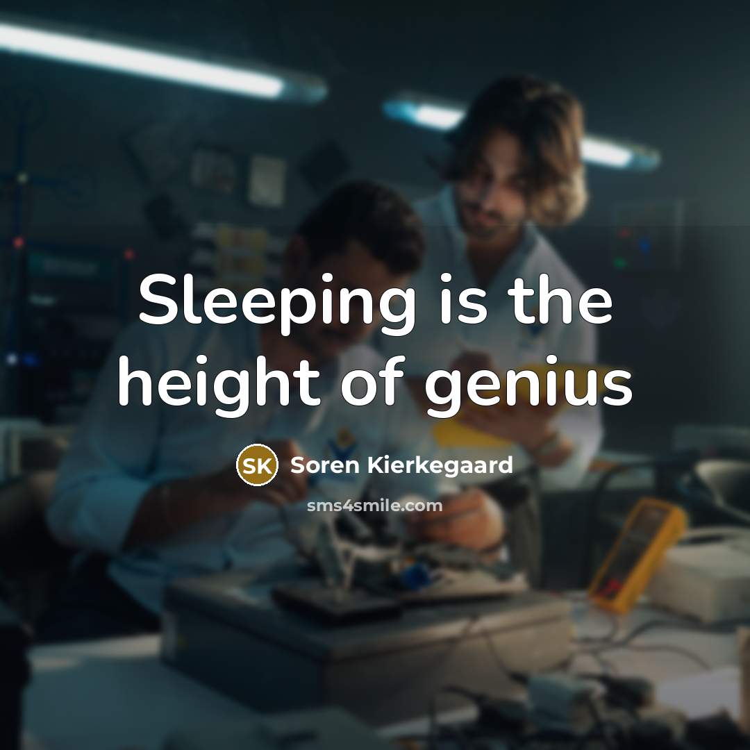 “Sleeping is the height of genius” quote by Soren Kierkegaard