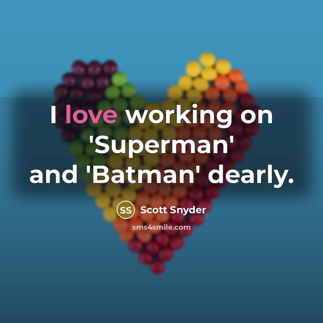 “I love working on 'Superman' and 'Batman' dearly.” quote by Scott Snyder