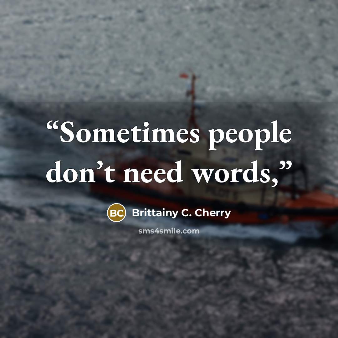 “Sometimes people don’t need words,” quote by Brittainy C. Cherry