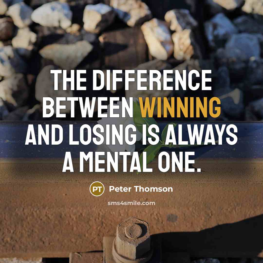 “The difference between winning and losing is always a mental one.” quote by Peter Thomson