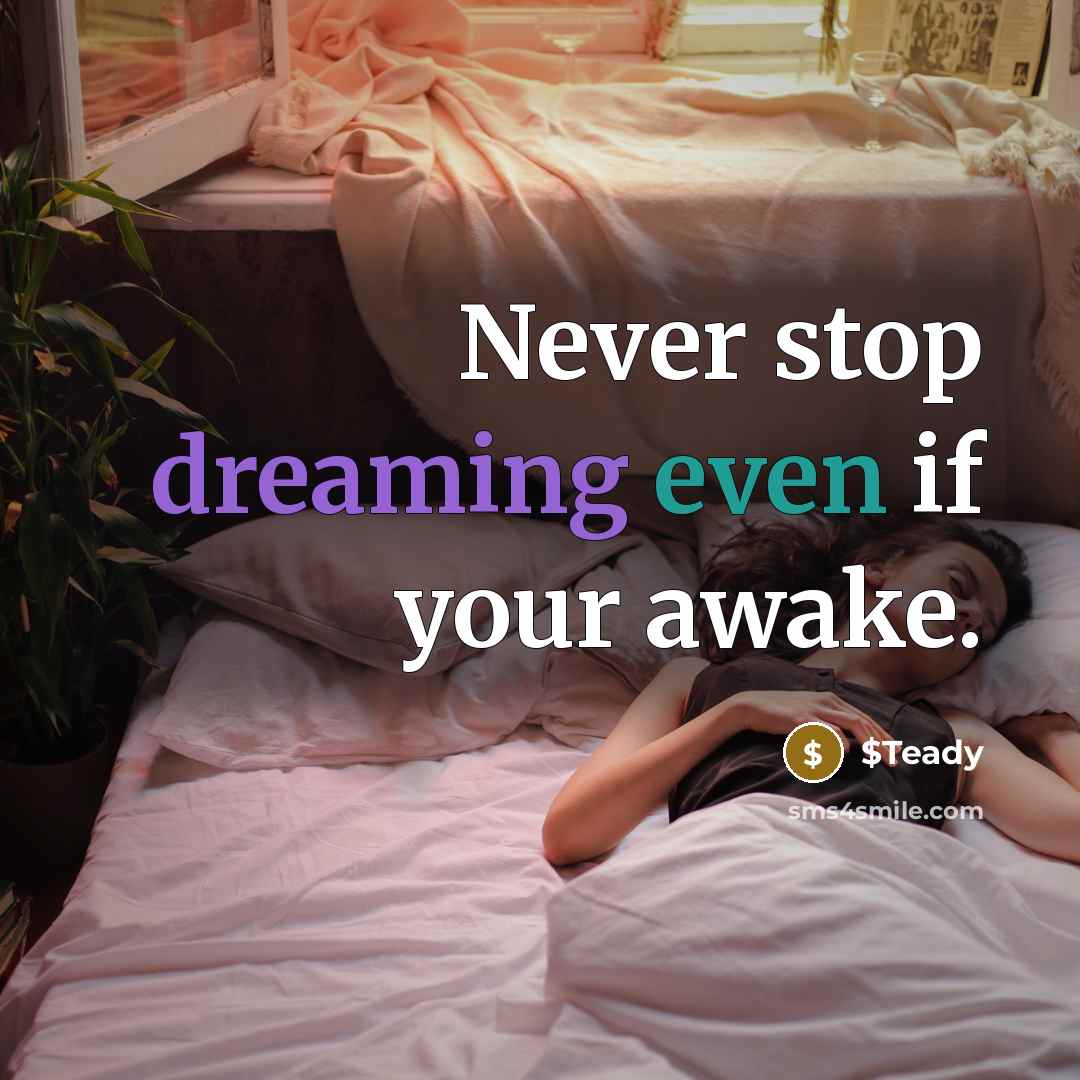 “Never stop dreaming even if your awake.” quote by $Teady