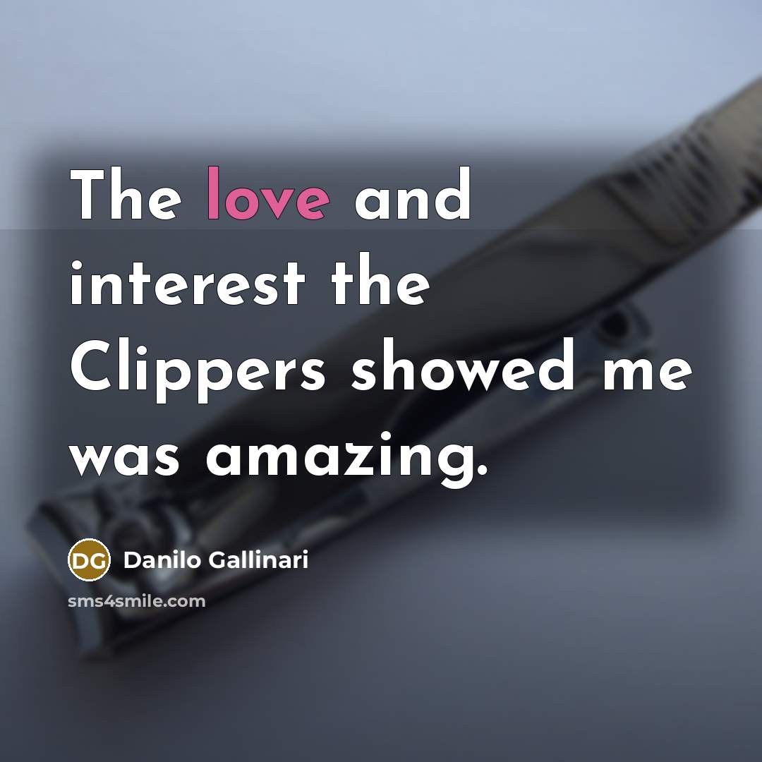 “The love and interest the Clippers showed me was amazing.” quote by Danilo Gallinari