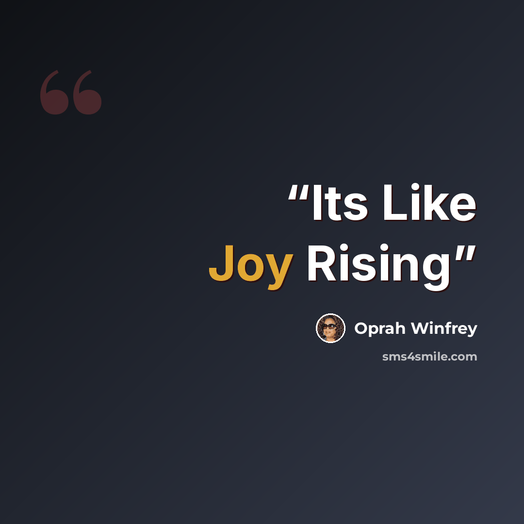 “Its Like Joy Rising” quote by Oprah Winfrey