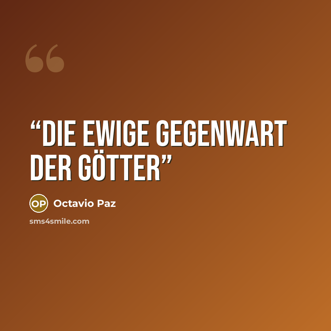 “Die ewige Gegenwart der Götter” quote by Octavio Paz