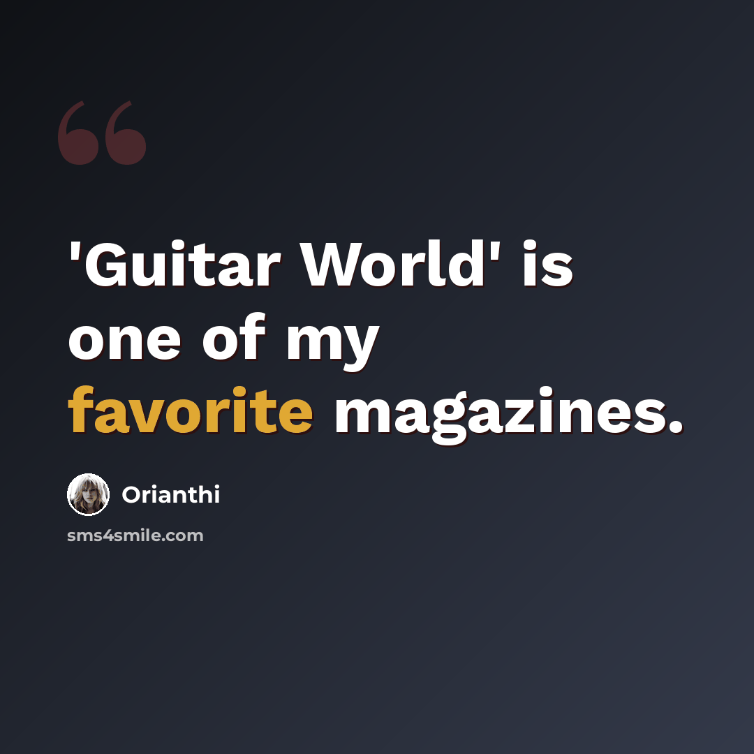 “'Guitar World' is one of my favorite magazines.” quote by Orianthi
