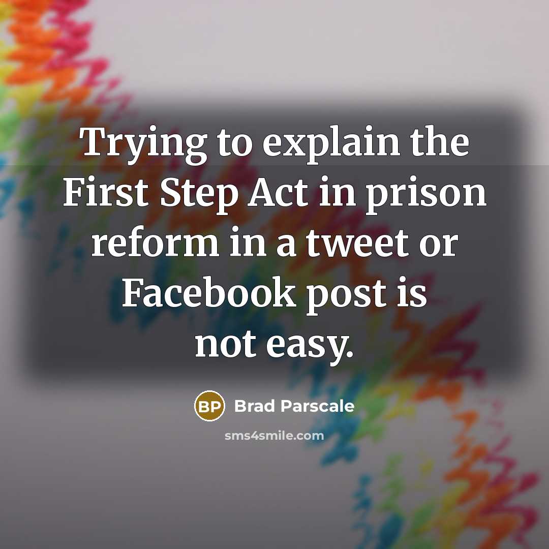 “Trying to explain the First Step Act in prison reform in a tweet or Facebook post is not easy.” quote by Brad Parscale