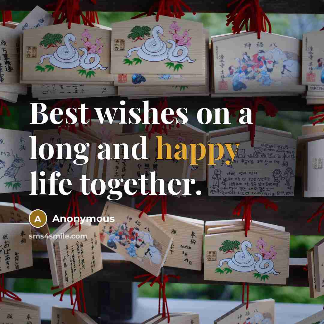 “Best wishes on a long and happy life together.” quote by Anonymous