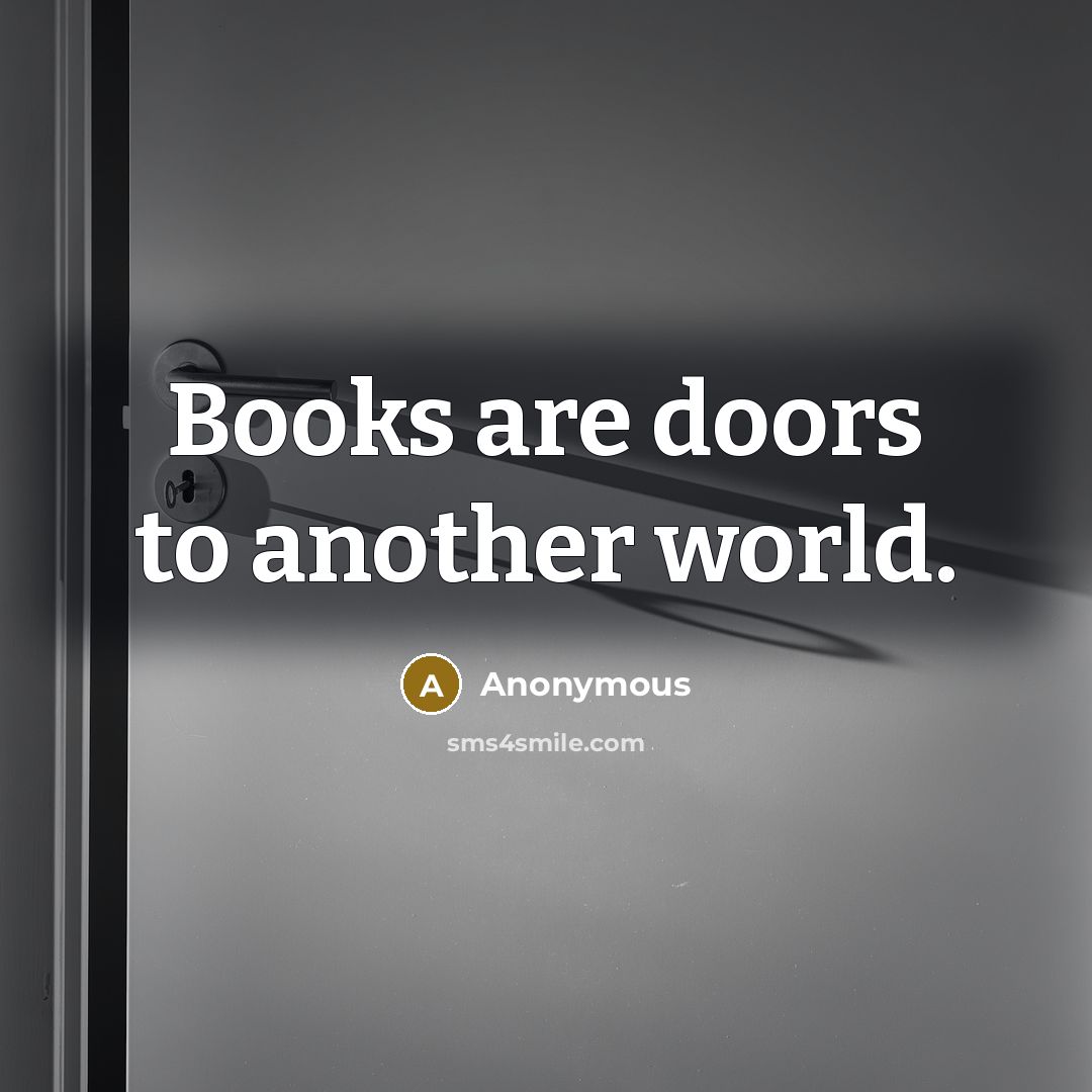 “Books are doors to another world.” quote by Anonymous
