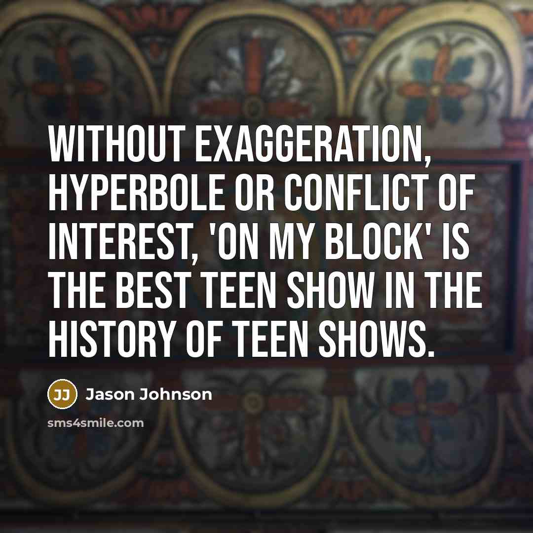 “Without exaggeration, hyperbole or conflict of interest, 'On My Block' is the best teen show in the history of teen shows.” quote by Jason Johnson