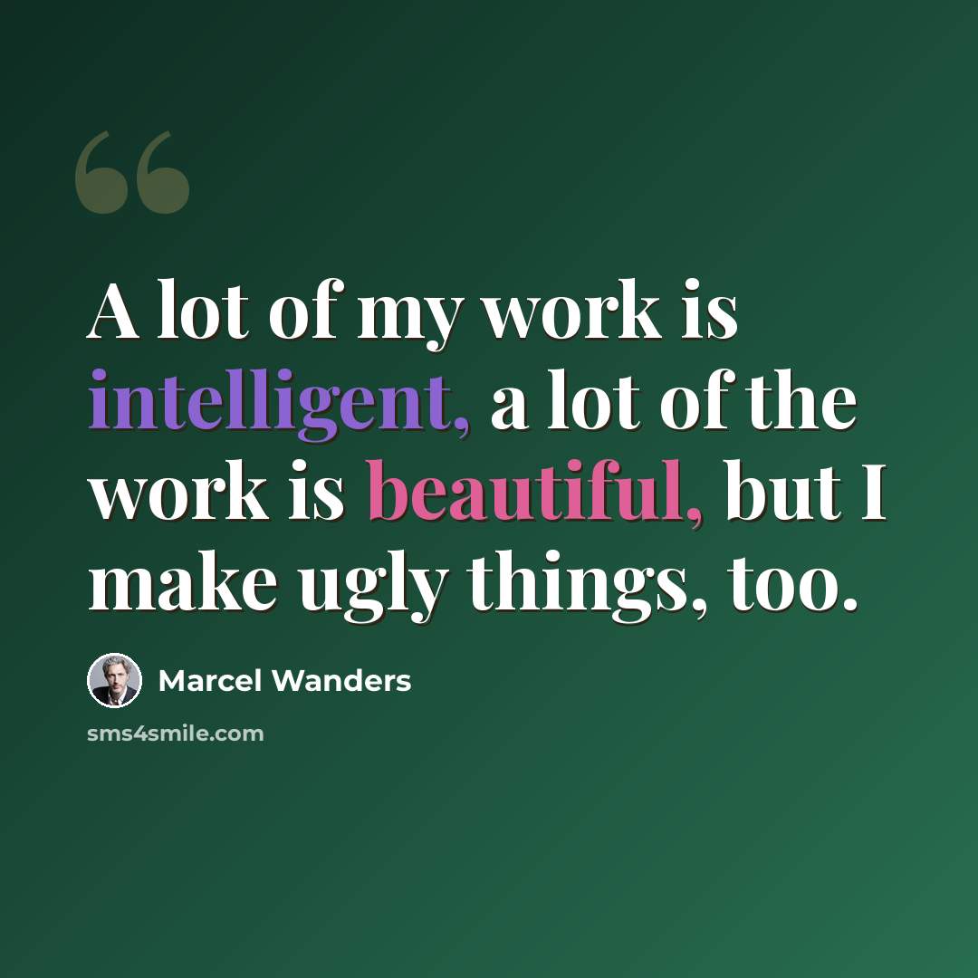 “A lot of my work is intelligent, a lot of the work is beautiful, but I make ugly things, too.” quote by Marcel Wanders