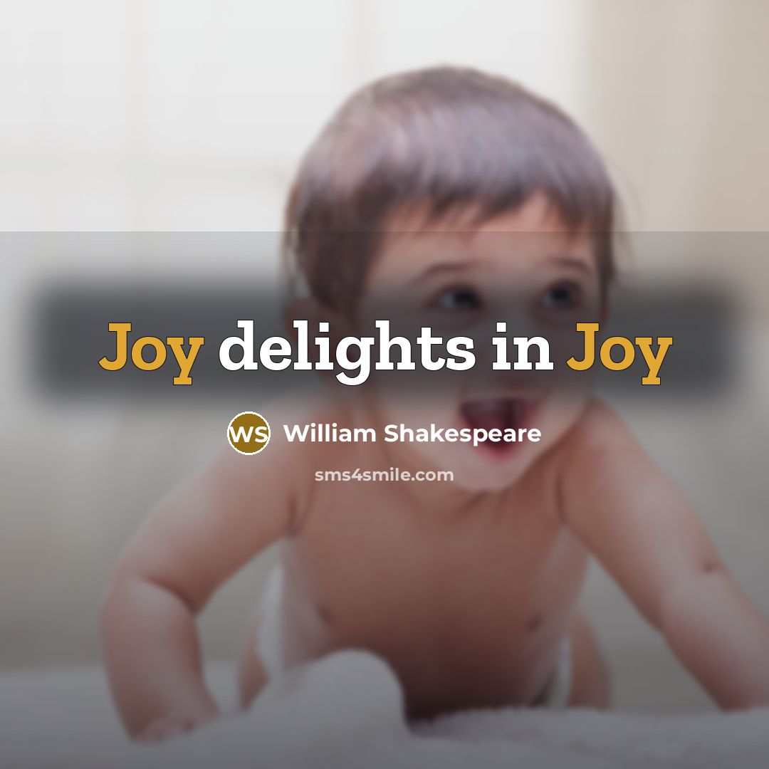 “Joy delights in Joy” quote by William Shakespeare
