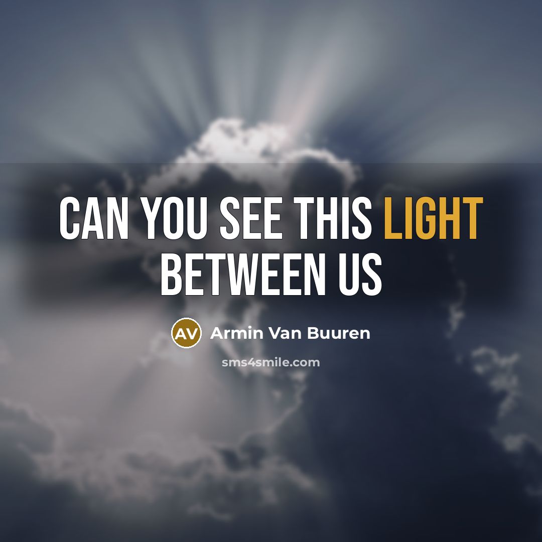 “Can you see this light between us” quote by Armin Van Buuren