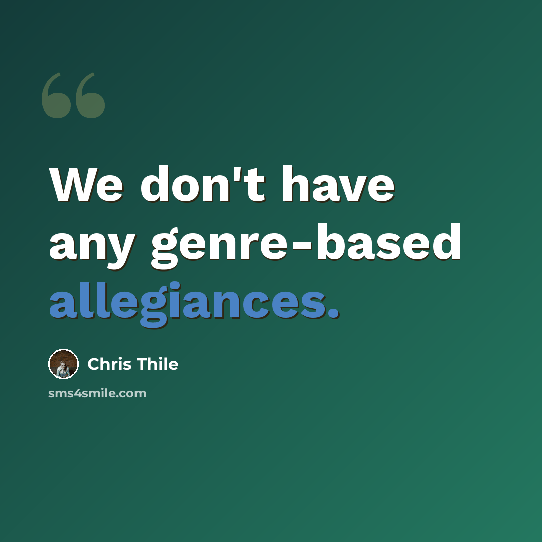 “We don't have any genre-based allegiances.” quote by Chris Thile