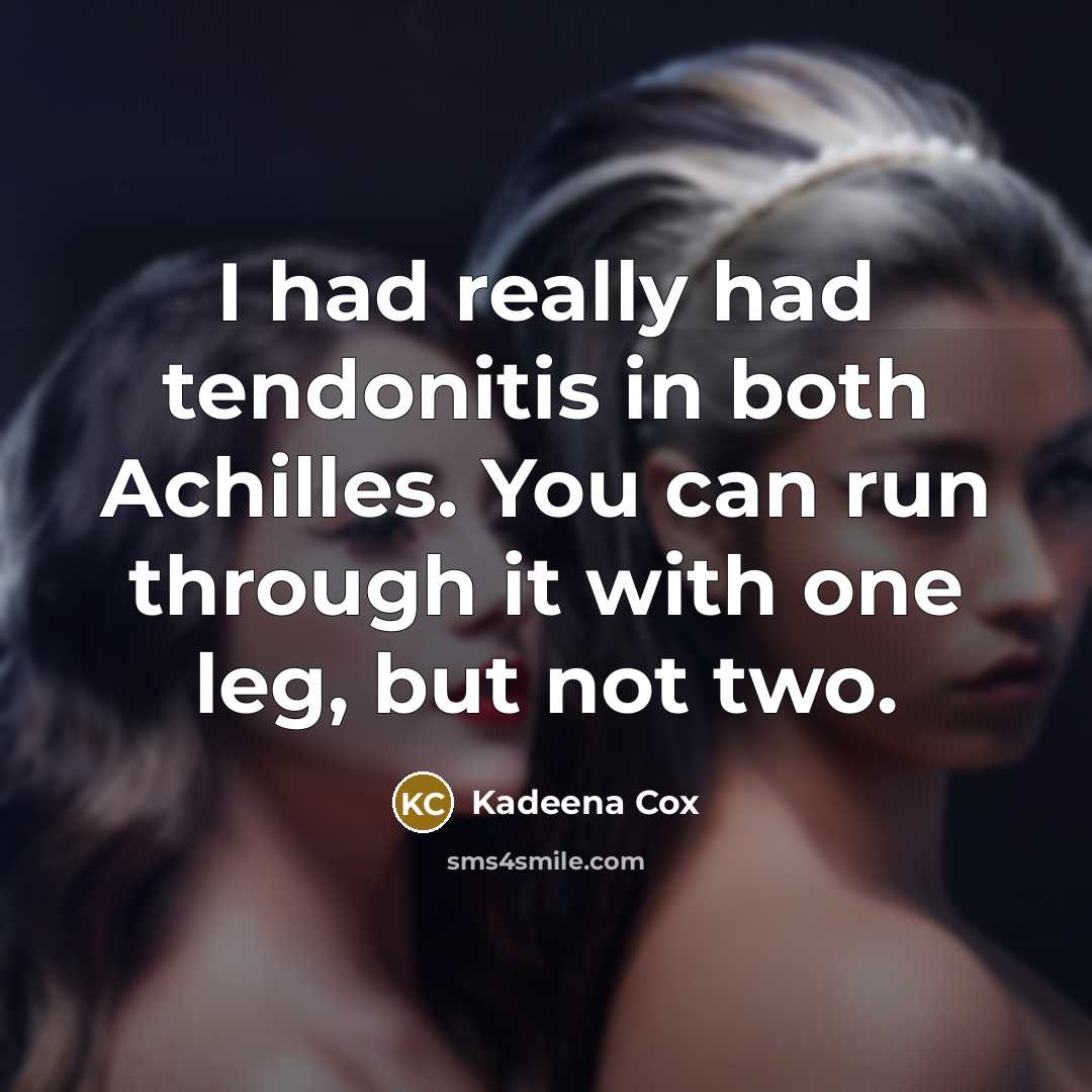 “I had really had tendonitis in both Achilles. You can run through it with one leg, but not two.” quote by Kadeena Cox