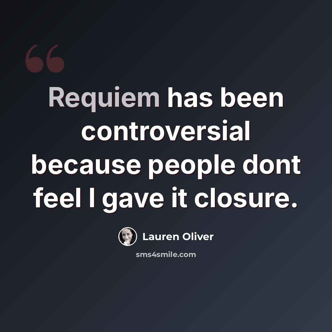 “Requiem has been controversial because people dont feel I gave it closure.” quote by Lauren Oliver
