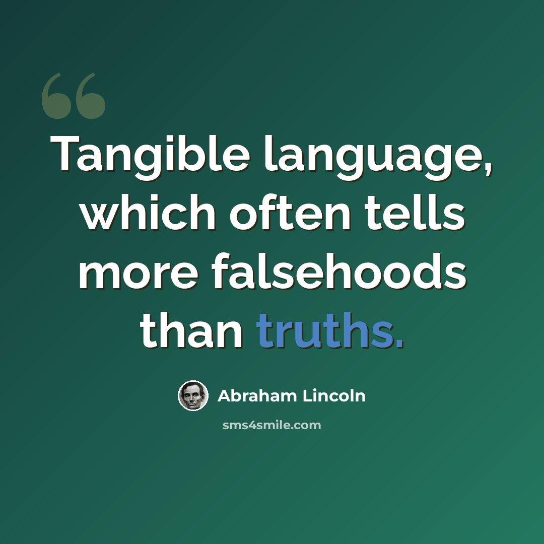 “Tangible language, which often tells more falsehoods than truths.” quote by Abraham Lincoln