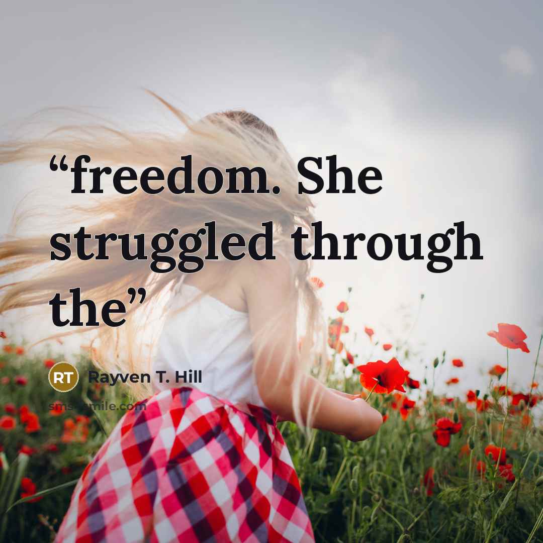 “freedom. She struggled through the” quote by Rayven T. Hill