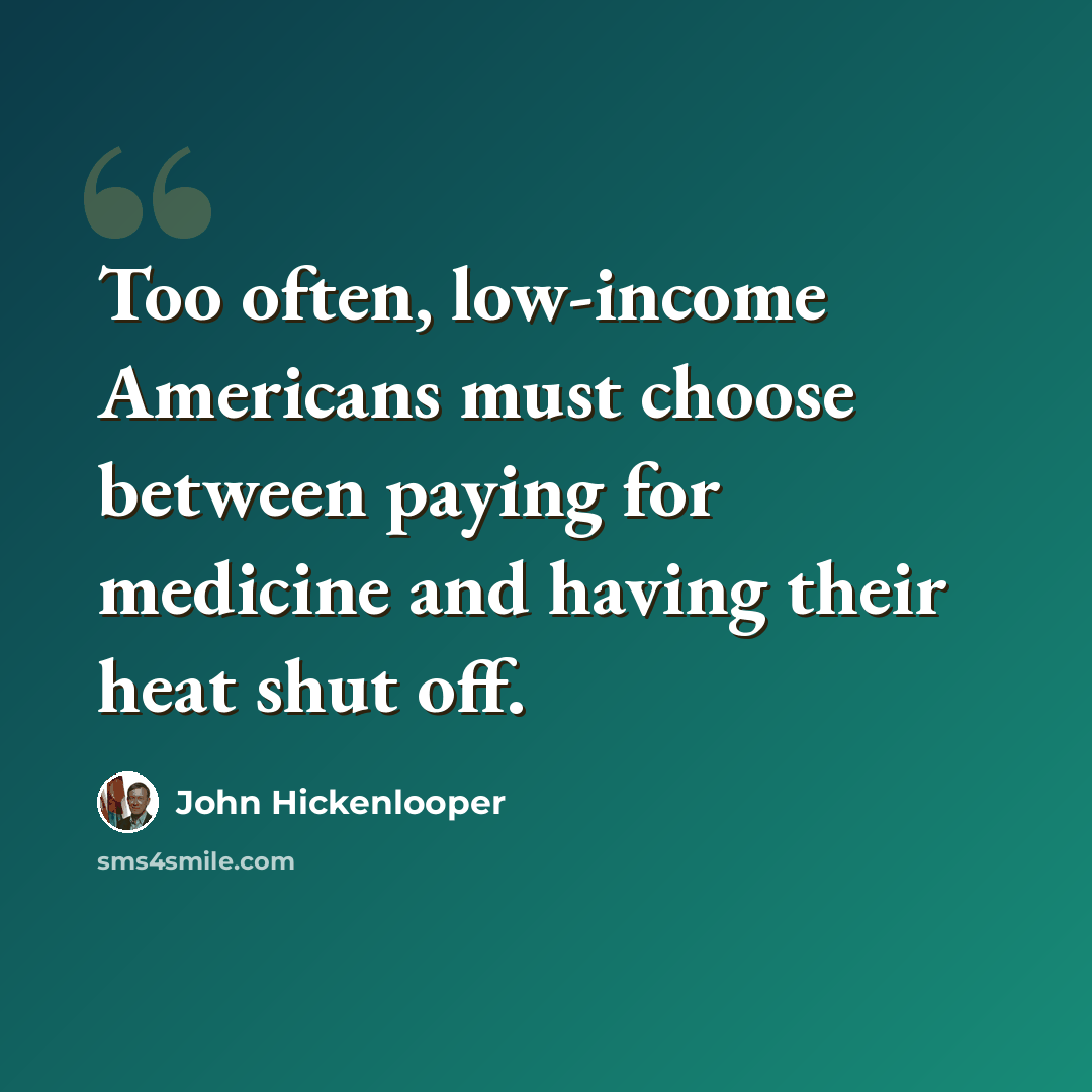 “Too often, low-income Americans must choose between paying for medicine and having their heat shut off.” quote by John Hickenlooper