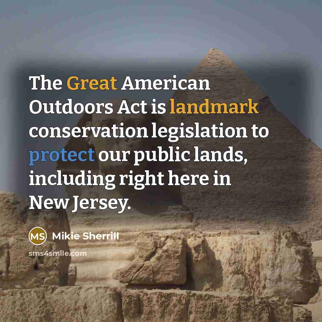 “The Great American Outdoors Act is landmark conservation legislation to protect our public lands, including right here in New Jersey.” quote by Mikie Sherrill