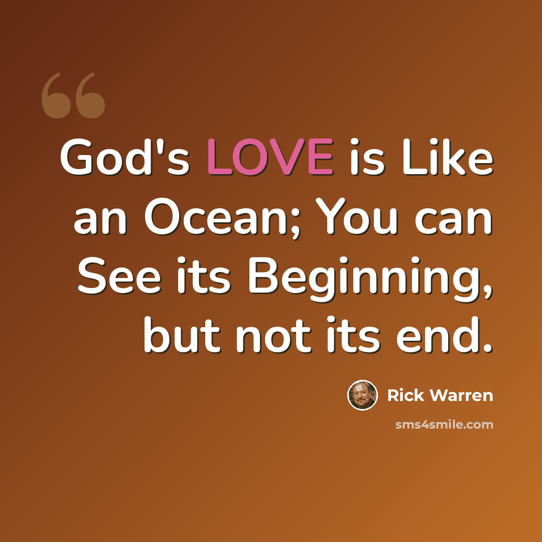 “God's LOVE is Like an Ocean; You can See its Beginning, but not its end.” quote by Rick Warren