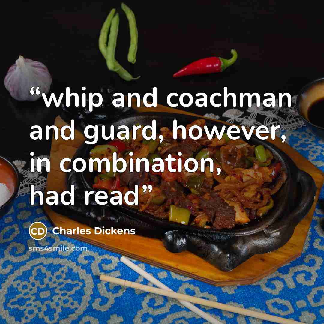 “whip and coachman and guard, however, in combination, had read” quote by Charles Dickens
