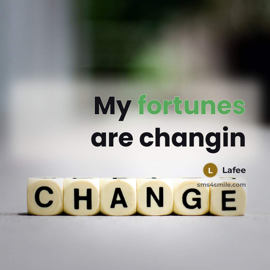 “My fortunes are changin” quote by Lafee