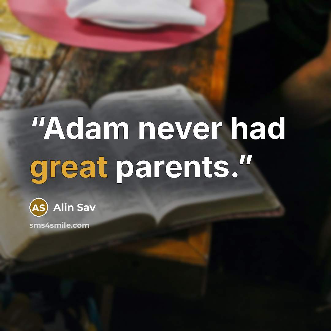 “Adam never had great parents.” quote by Alin Sav