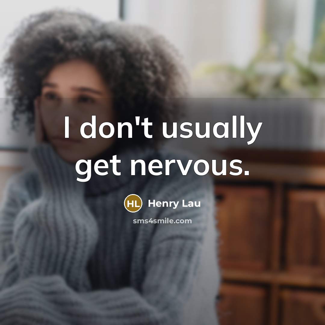 “I don't usually get nervous.” quote by Henry Lau