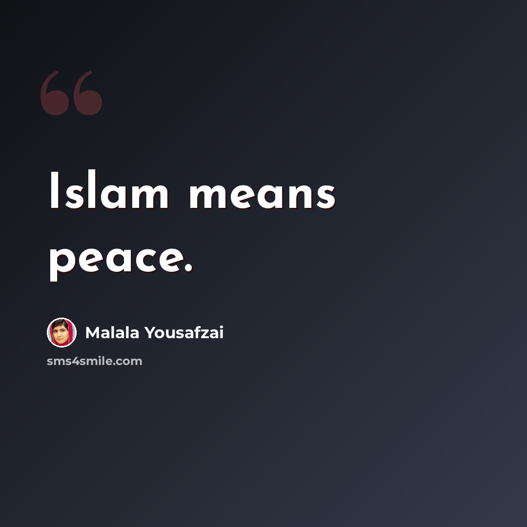 “Islam means peace.” quote by Malala Yousafzai