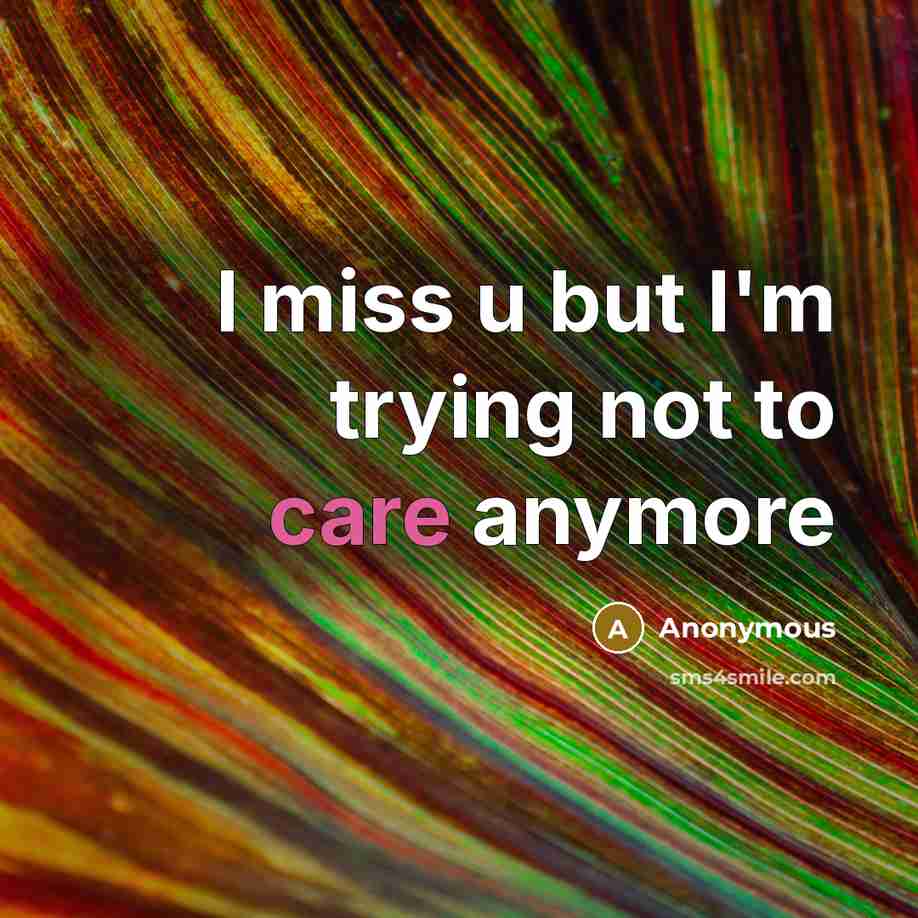 “I miss u but I'm trying not to care anymore” quote by Anonymous