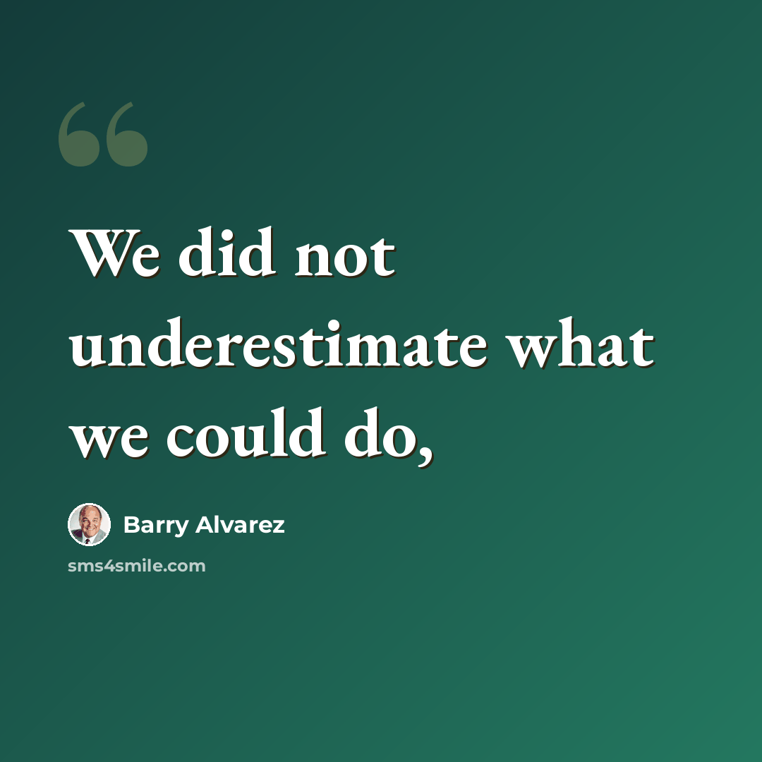 “We did not underestimate what we could do,” quote by Barry Alvarez