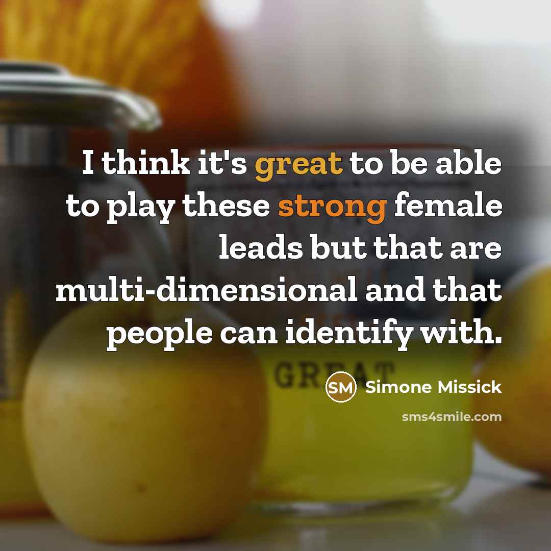 “I think it's great to be able to play these strong female leads but that are multi-dimensional and that people can identify with.” quote by Simone Missick