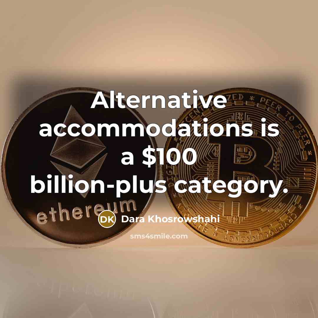 “Alternative accommodations is a $100 billion-plus category.” quote by Dara Khosrowshahi
