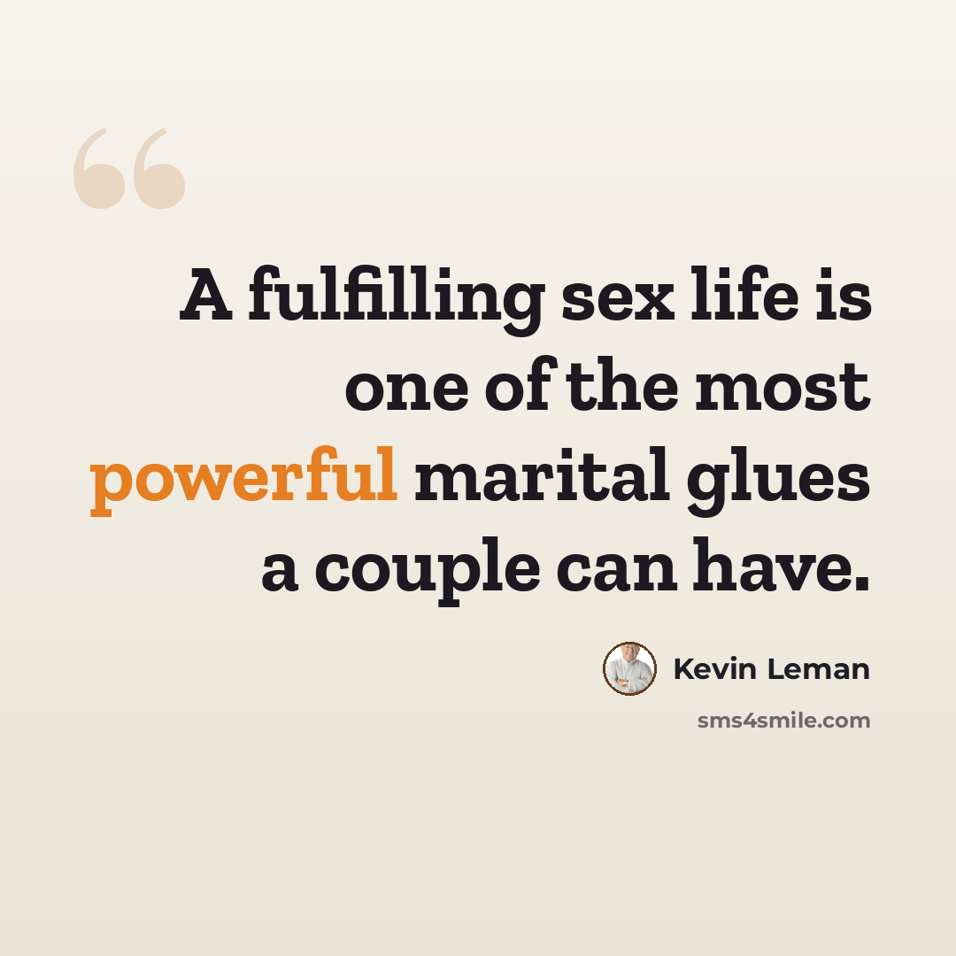 “A fulfilling sex life is one of the most powerful marital glues a couple can have.” quote by Kevin Leman