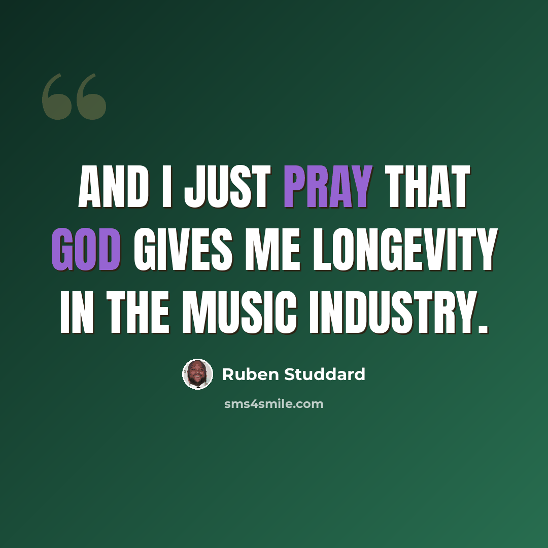 “And I just pray that god gives me longevity in the music industry.” quote by Ruben Studdard