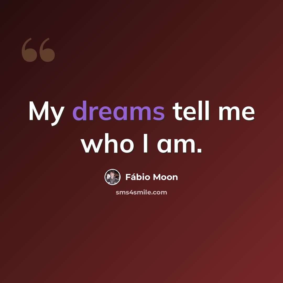 “My dreams tell me who I am.” quote by Fábio Moon