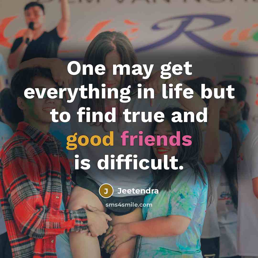 “One may get everything in life but to find true and good friends is difficult.” quote by Jeetendra